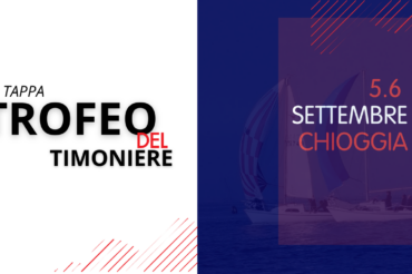 Il Trofeo del Timoniere fa rotta su Chioggia: una tappa decisiva prima del Campionato Italiano.